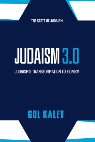 Judaism 3.0: Judaism’s Transformation To Zionism
