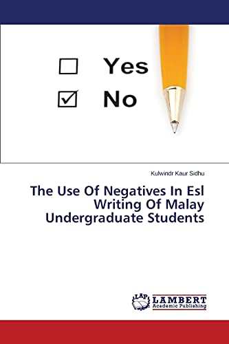 The Use of Negatives In Esl Writing Of Malay Undergraduate Students: Errors In The Use Of Negatives