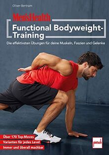 MEN'S HEALTH Functional-Bodyweight-Training: Die effektivsten Übungen für deine Muskeln, Faszien und Gelenke