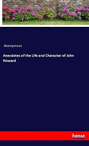 Anecdotes of the Life and Character of John Howard