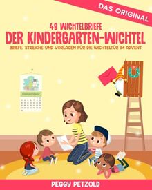 Der Kindergarten-Wichtel - Briefe, Streiche und Vorlagen für die Wichteltür im Advent: 48 Wichtelbriefe für Kinder bis 6 Jahre zum Ausschneiden und sofort Verwenden (Meine Wichtelwelt - Wichtelbücher)