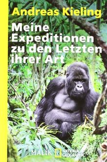 Meine Expeditionen zu den Letzten ihrer Art: Bei Berggorillas, Schneeleoparden und anderen bedrohten Tieren