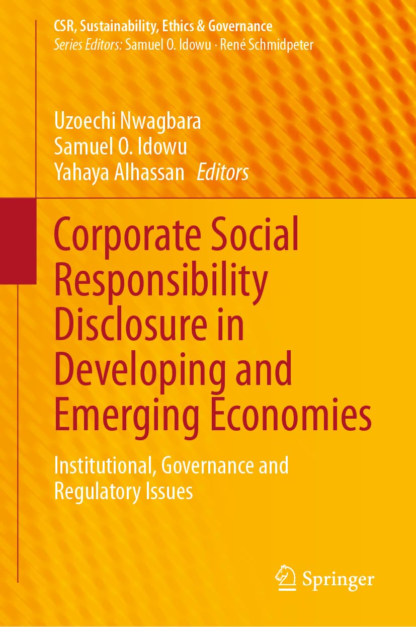 Corporate Social Responsibility Disclosure in Developing and Emerging Economies: Institutional, Governance and Regulatory Issues (CSR, Sustainability, Ethics & Governance)