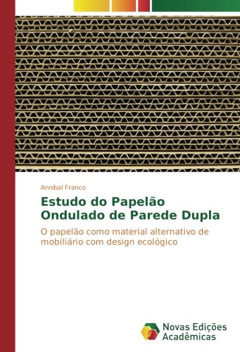 Estudo do Papelão Ondulado de Parede Dupla: O papelão como material alternativo de mobiliário com design ecológico