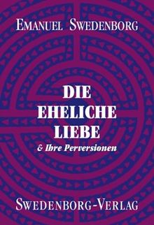 Die eheliche Liebe: Und ihre Perversionen