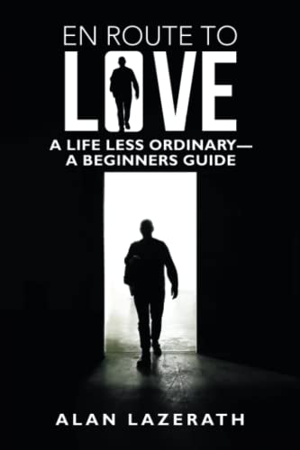 En Route to Love: A Life Less Ordinary—A Beginners Guide