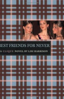 The Clique #2: Best Friends for Never: A Clique Novel