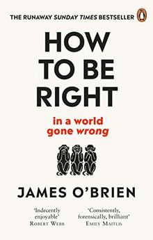 How To Be Right: … in a world gone wrong