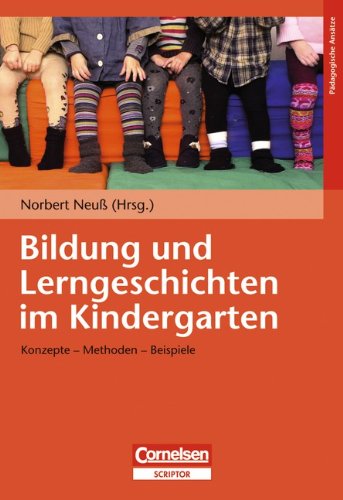 Bildung Und Lerngeschichten Im Kindergarten Konzepte Methoden Beispiele Von Neuss Prof Dr Norbert