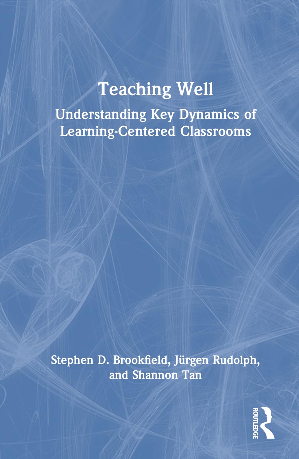 Teaching Well: Understanding Key Dynamics of Learning-Centered Classrooms