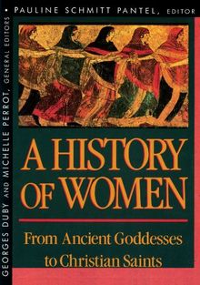 History of Women: From Ancient Goddesses to Christian Saints (History of Women in the West)