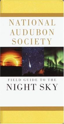 National Audubon Society Field Guide to the Night Sky (National Audubon Society Field Guides)