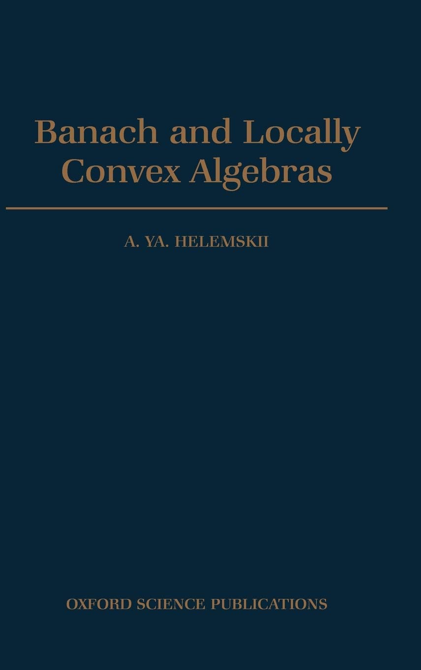 Banach and Locally Convex Algebras (Oxford Mathematical Monographs)