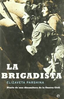 La brigadista : diario de una dinamitera de la guerra civil (Historia del siglo XX / Twentieth Century History, Band 3)