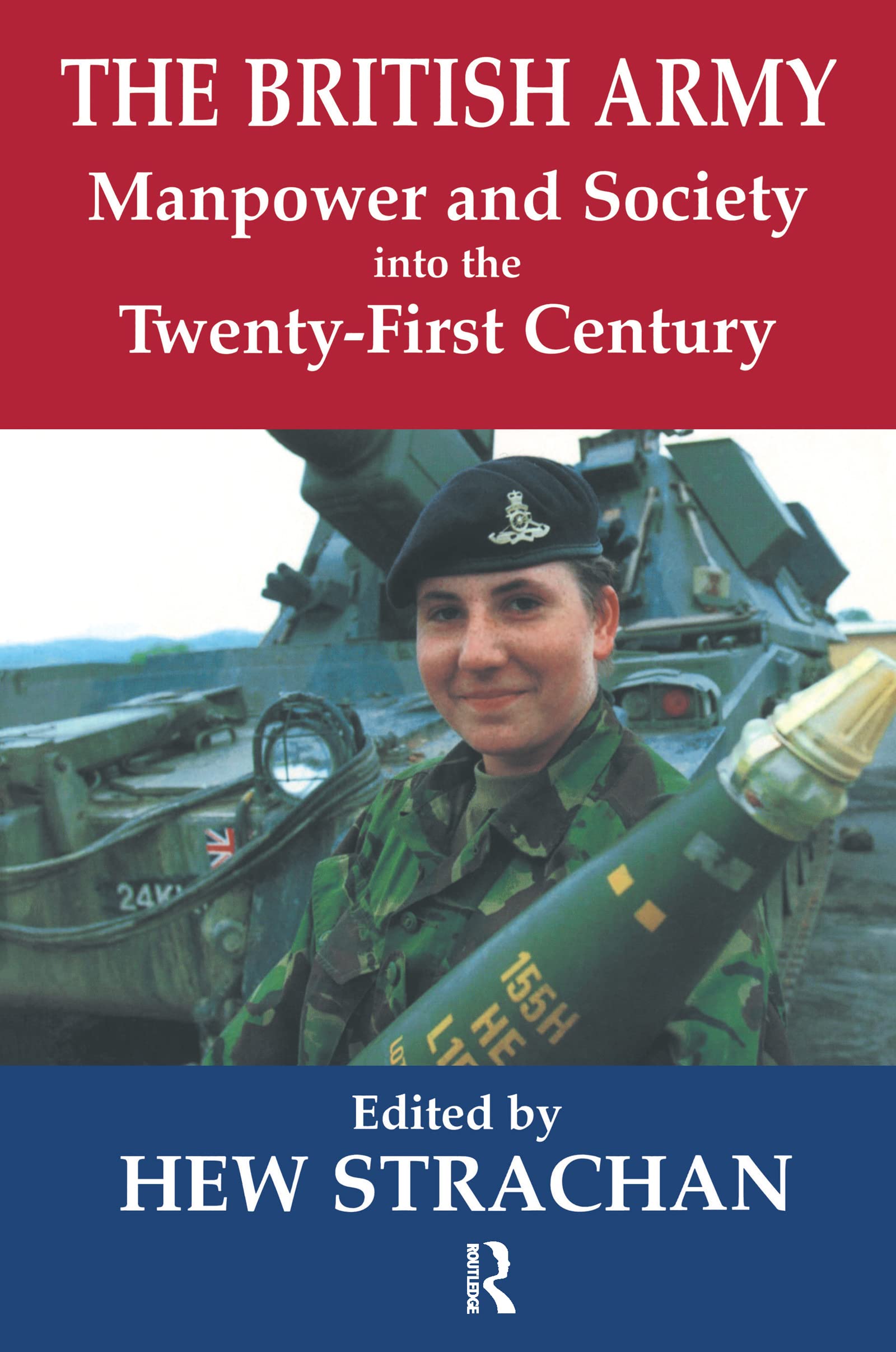 Hew Strachan The British Army, Manpower And Society Into The Twenty-first Century