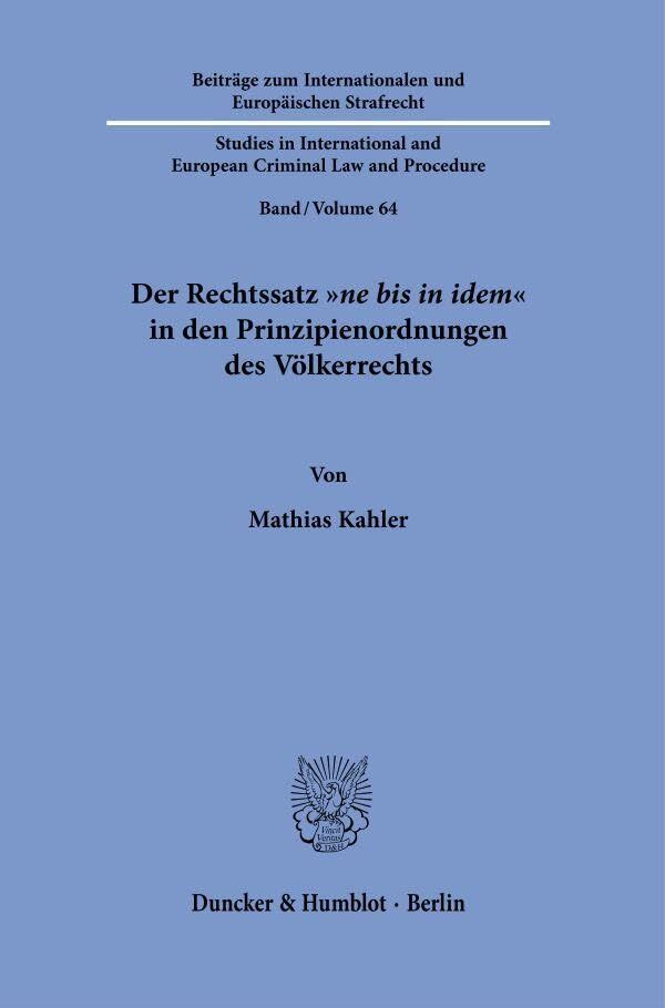Der Rechtssatz ne bis in idem in den Prinzipienordnungen des Völkerrechts
