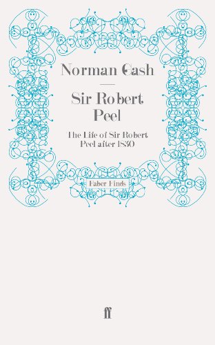 Sir Robert Peel: The Life of Sir Robert Peel after 1830