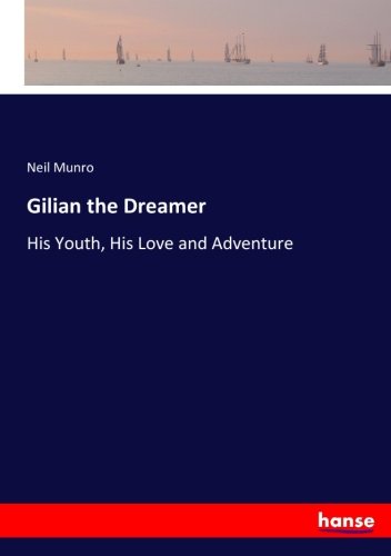 Gilian the Dreamer: His Youth, His Love and Adventure