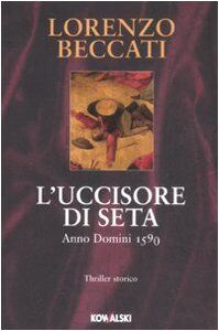 L'uccisore di seta. Anno Domini 1590