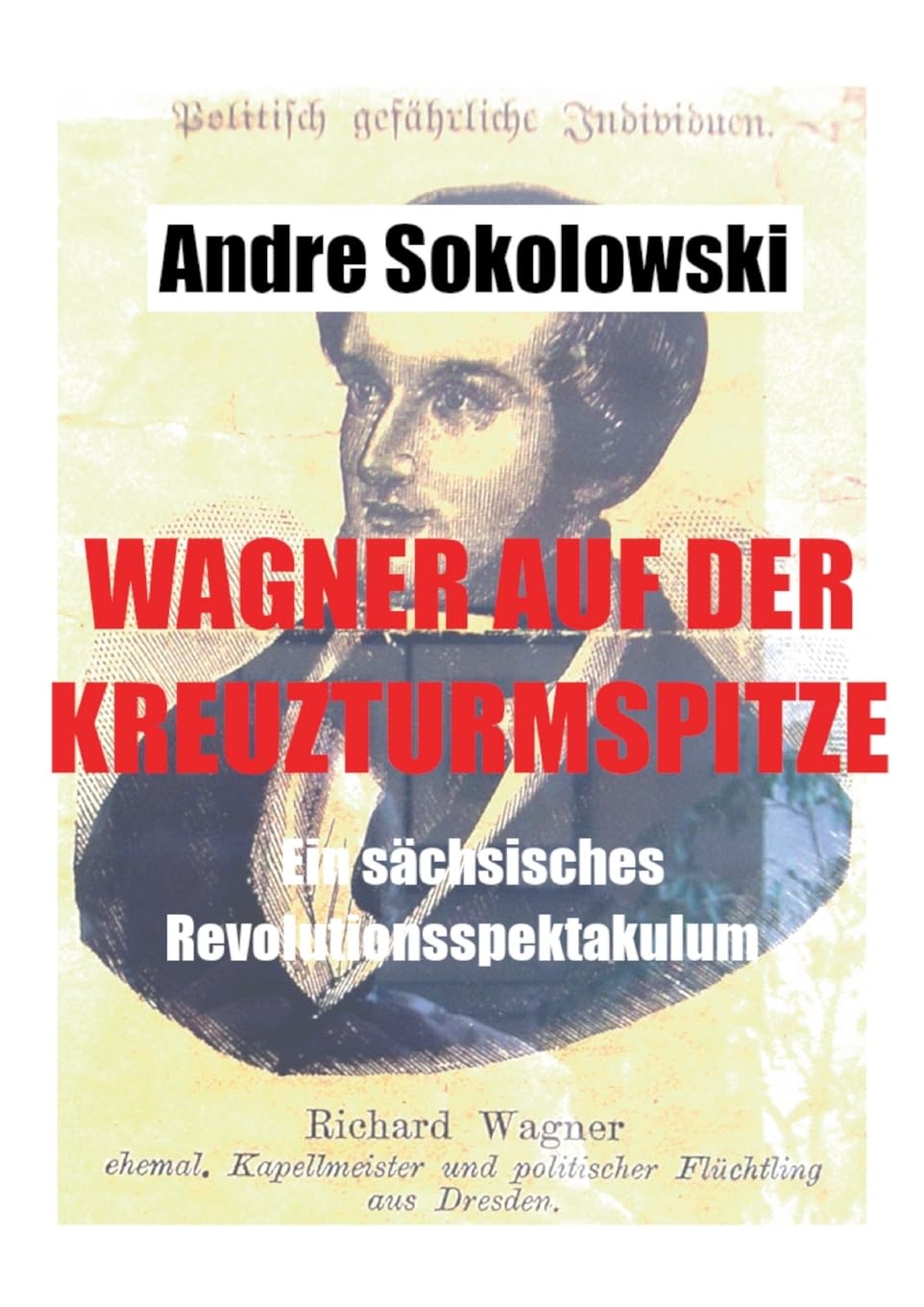Wagner auf der Kreuzturmspitze: Ein sächsisches Revolutionsspektakulum