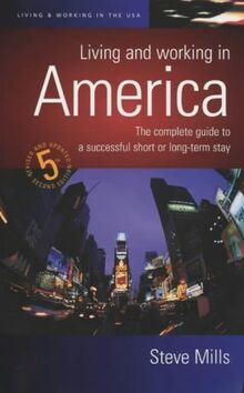 Living & Working in America: How to Gain Entry and How to Settle When You Are There (Living and Working Abroad Series)