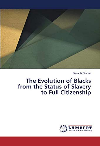 The Evolution of Blacks from the Status of Slavery to Full Citizenship