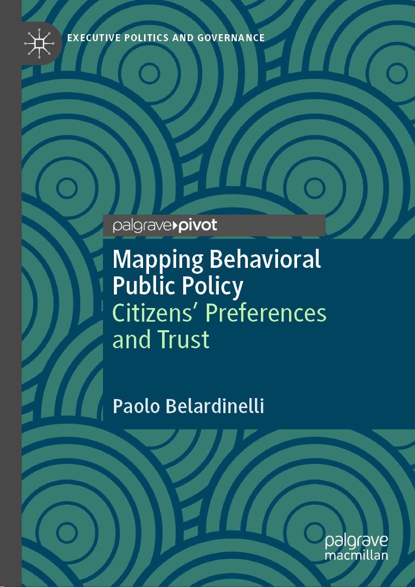 Mapping Behavioral Public Policy: Citizens' Preferences and Trust (Executive Politics and Governance)