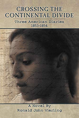 Crossing The Continental Divide: Three American Diaries 1853-1854