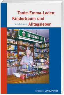 Tante-Emma-Laden: Kindertraum und Alltagsleben