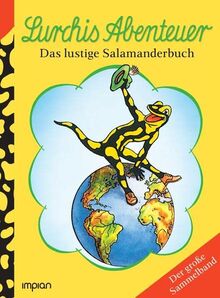 Lurchis Abenteuer - Das lustige Salamanderbuch: Der große Sammelband