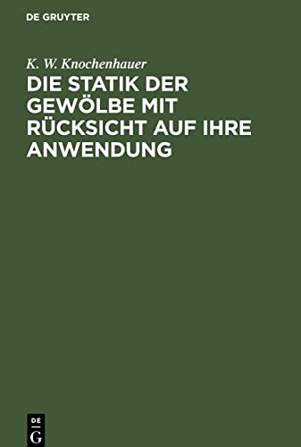 Die Statik der Gewölbe mit Rücksicht auf ihre Anwendung