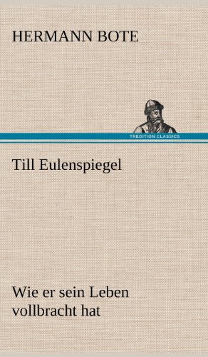Till Eulenspiegel: Wie er sein Leben vollbracht hat.