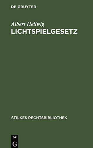 Lichtspielgesetz: vom 12. Mai 1920 nebst den ergänzenden reichsrechtlichen und landesrechtlichen Bestimmungen (Stilkes Rechtsbibliothek, 2)