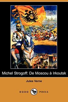 Michel Strogoff: De Moscou a Irkoutsk: de Moscou a Irkoutsk (Dodo Press)