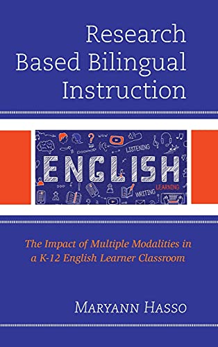 Research Based Bilingual Instruction: The Impact of Multiple Modalities in a K-12 English Learner Classroom