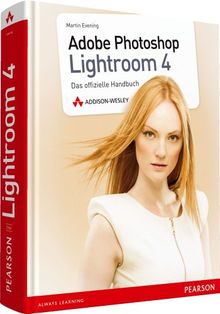 Adobe Photoshop Lightroom 4 - Adobe Photoshop Lightroom 4: Das offizielle Handbuch für Fotografen (Pearson Photo)