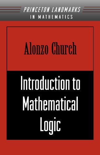 Introduction to Mathematical Logic (Princeton Landmarks in Mathematics and Physics, Band 154)