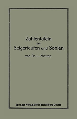 Zahlentafeln der Seigerteufen und Sohlen: bezw. zur Berechnung der Katheten eines rechtwinkligen Dreieckes aus der Hypothenuse und einem Winkel
