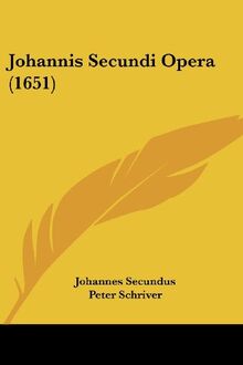 Johannis Secundi Opera (1651)