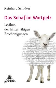 Das Schaf im Wortpelz: Lexikon der hinterhältigen Beschönigungen