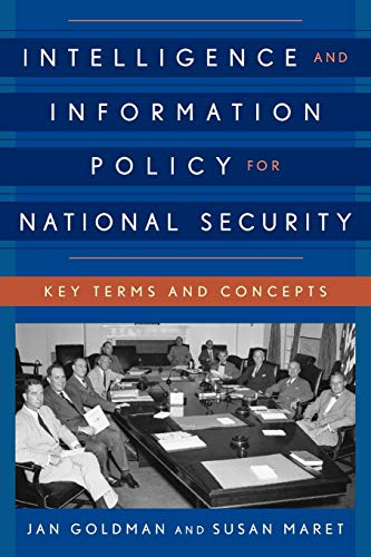 Intelligence and Information Policy for National Security: Key Terms and Concepts (Security and Professional Intelligence Education, 22, Band 22)
