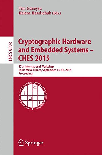 Cryptographic Hardware and Embedded Systems -- CHES 2015: 17th International Workshop, Saint-Malo, France, September 13-16, 2015, Proceedings (Lecture Notes in Computer Science)