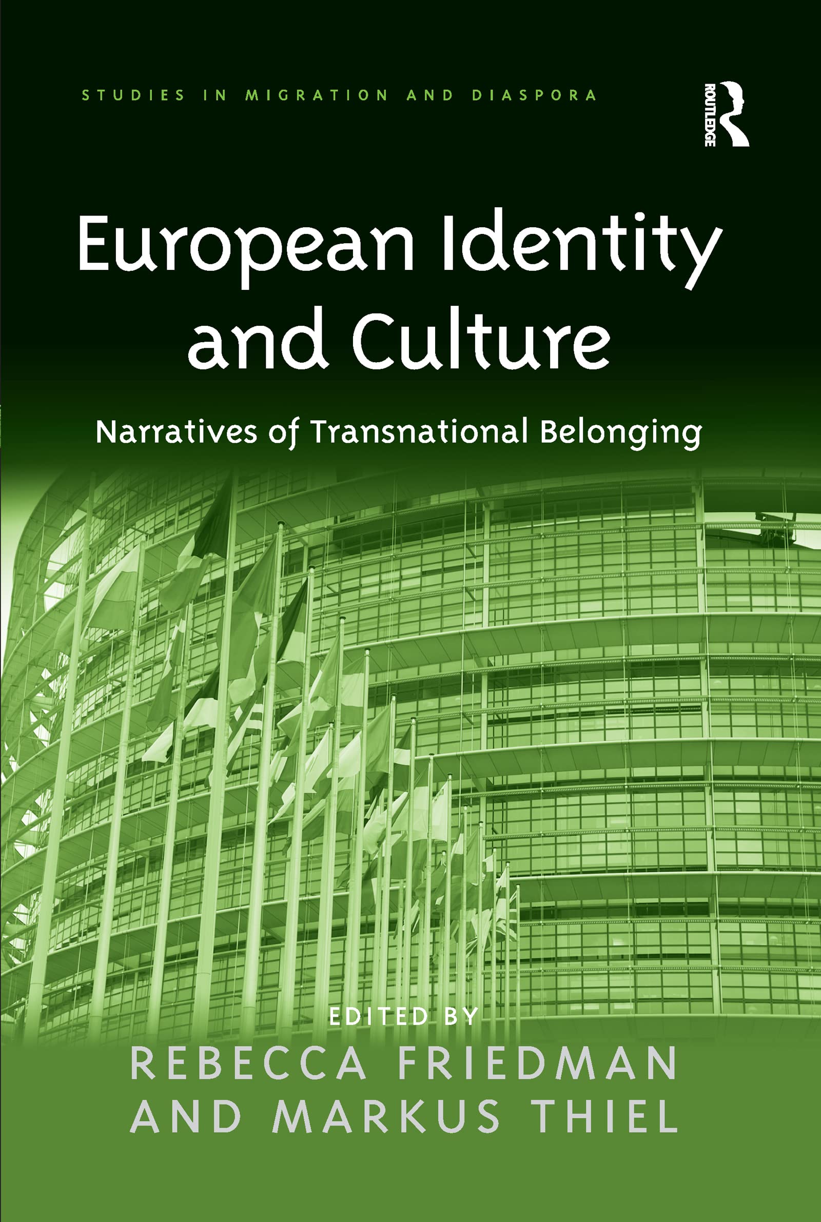 European Identity and Culture: Narratives of Transnational Belonging (Studies in Migration and Siaspora)