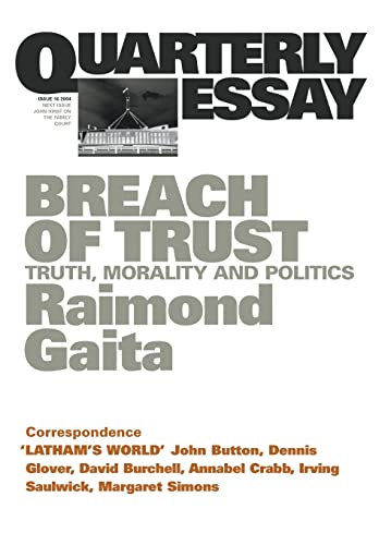 Breach of Trust: Truth, morality and politics (Quarterly Essay)