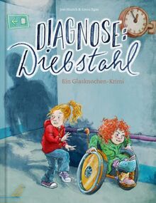 Diagnose: Diebstahl: Ein Glasknochen-Krimi