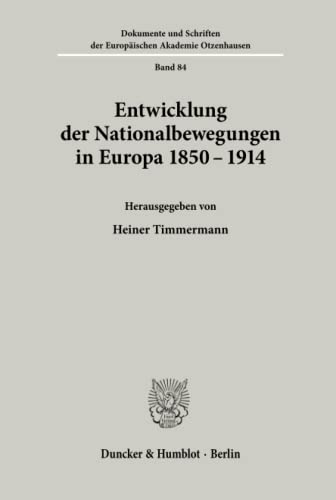 Entwicklung der Nationalbewegungen in Europa 1850-1914. (Dokumente und Schriften der Europäischen Akademie Otzenhausen, Band 84)