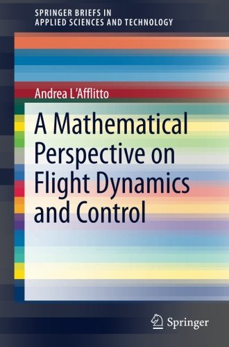 SpringerBriefs in Applied Sciences and Technology: A Mathematical Perspective on Flight Dynamics and Control