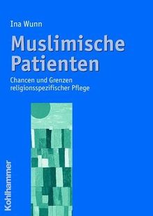 Muslimische Patienten: Chancen und Grenzen religionsspezifischer Pflege