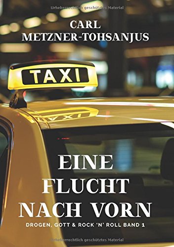 Eine Flucht nach vorn: Drogen, Gott & Rock 'n' Roll Band 1