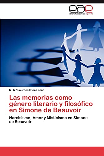 Las memorias como género literario y filosófico en Simone de Beauvoir: Narcisismo, Amor y Misticismo en Simone de Beauvoir